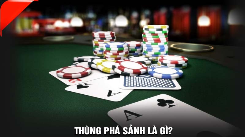 Thùng phá sảnh là gì